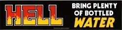 closeout-hell-bring plenty of water bumpersticker