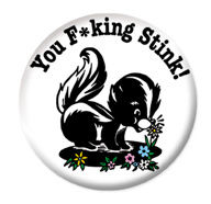 you f*ing stink jumbo button