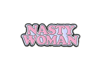 Nasty Woman Enamel Pin | CLEARANCE!!