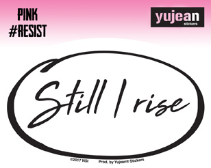 Pink#Resist Still I Rise Sticker | Window Stickers: Clear Backing, Put Them Anywhere!