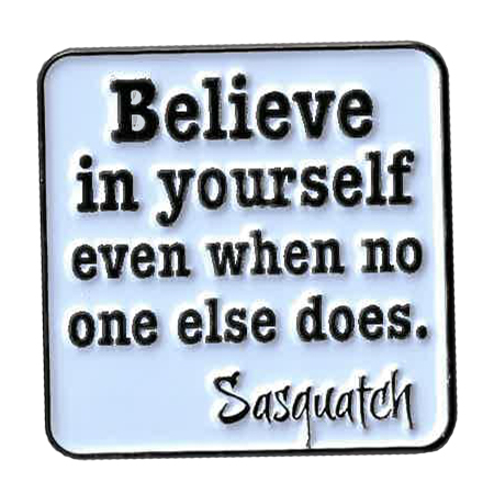 Believe in Yourself/Sasquatch Enamel Pin | Undead, Skeletons and Creatures of the Night